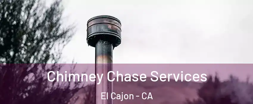 Chimney Chase Services El Cajon - CA