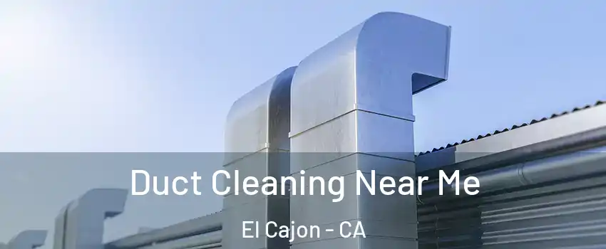 Duct Cleaning Near Me El Cajon - CA