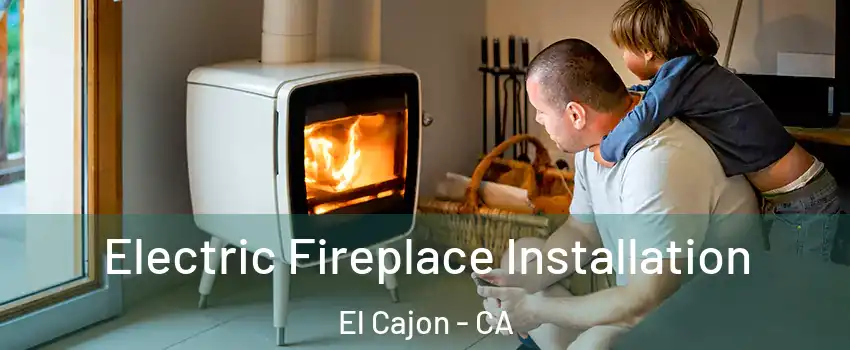 Electric Fireplace Installation El Cajon - CA