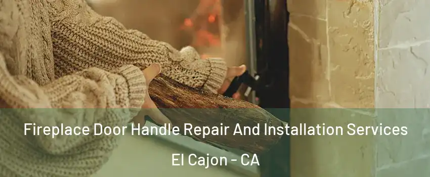 Fireplace Door Handle Repair And Installation Services El Cajon - CA