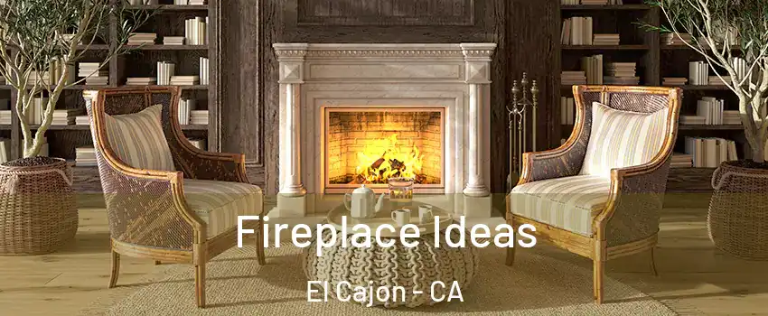 Fireplace Ideas El Cajon - CA