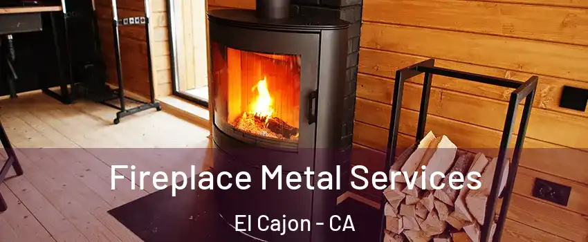 Fireplace Metal Services El Cajon - CA