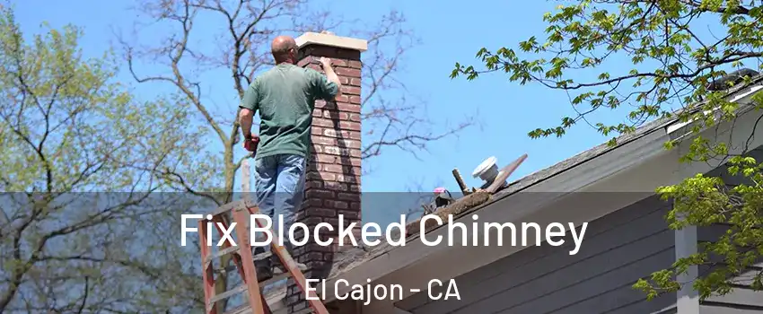 Fix Blocked Chimney El Cajon - CA