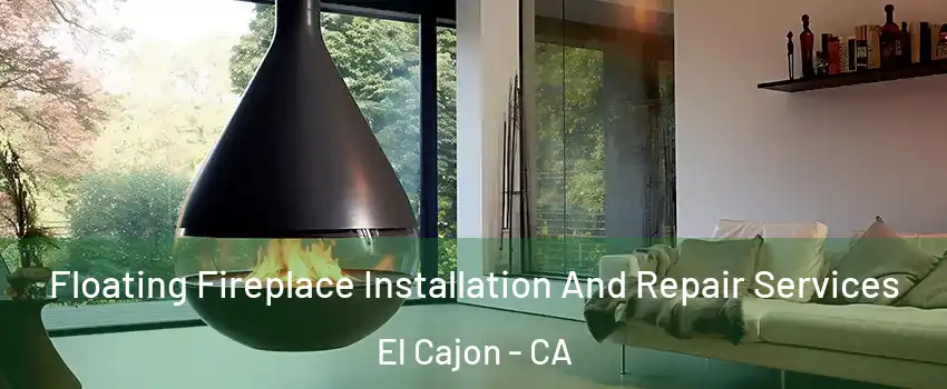 Floating Fireplace Installation And Repair Services El Cajon - CA