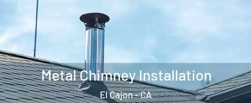 Metal Chimney Installation El Cajon - CA