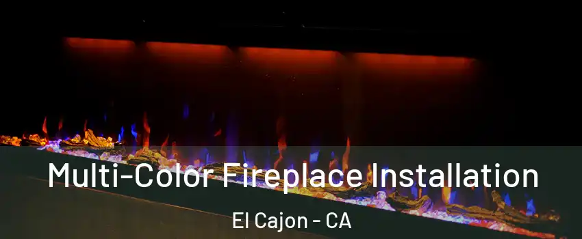 Multi-Color Fireplace Installation El Cajon - CA