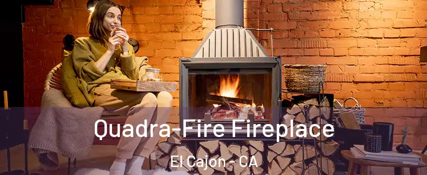 Quadra-Fire Fireplace El Cajon - CA