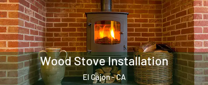 Wood Stove Installation El Cajon - CA